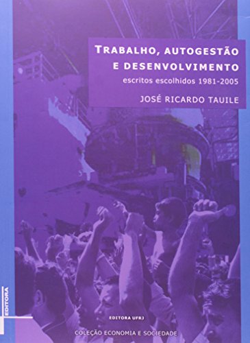 Stock image for Trabalho, autogestão e desenvolvimento : escritos escolhidos, 1981-2005 ( Economia e sociedade, No. 8) (Portuguese Edition) for sale by Strand Book Store, ABAA