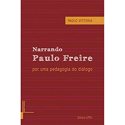 Stock image for livro narrando paulo freire por uma pedagogia do dialogo paolo vittoria 2011 for sale by LibreriaElcosteo