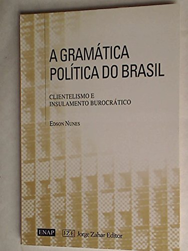 9788571103849: A gramática política do Brasil: Clientelismo e insulamento burocrático (Portuguese Edition)