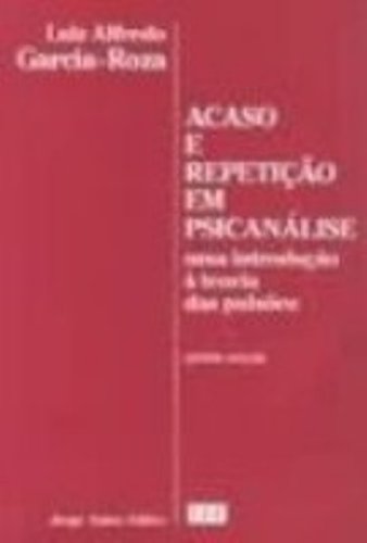 Acaso E Repetição Em Psicanálise. Uma Introdução À Teoria Das Pulsões (Em Portuguese do Brasil) - Luiz Alfredo Garcia-Roza