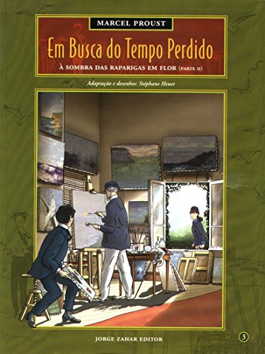 Em Busca Do Tempo Perdido - Volume 3. À Sombra Das Raparigas Em Flor (Parte II) (Em Portuguese do Brasil) - Stéphane Heuet^Stanislas Brézet