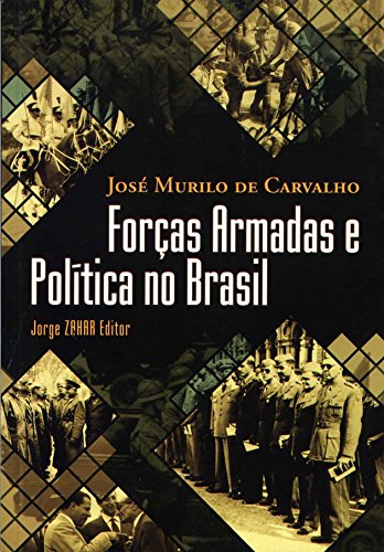 Beispielbild fr Forças Armadas E Poltica No Brasil. Coleção Nova Biblioteca de Ciências Sociais (Em Portuguese do Brasil) zum Verkauf von HPB-Diamond