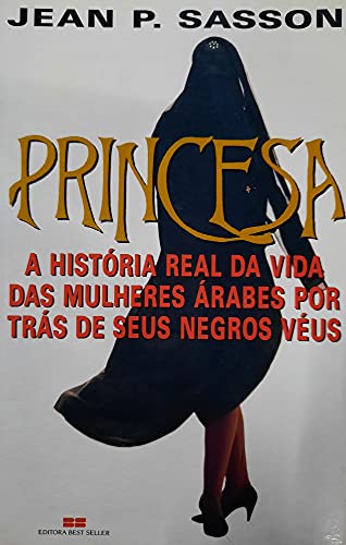 9788571233171: Princesa: a Histria Real da Vida das Mulheres rabes...