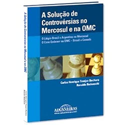 Stock image for A soluo de controvrsias no Mercosul e na OMC : o litgio Brasil x Argentina no Mercosul; o caso Embraer na OMC - Brasil x Canad. for sale by Ventara SA