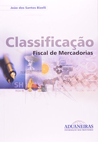 Stock image for livro classificaco fiscal de mercadorias joo dos santos bizelli 2013 for sale by LibreriaElcosteo