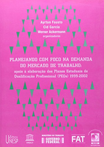 Stock image for Planejando com foco na demanda do mercado de trabalho : apoio  elaborao dos Planos Estaduais de Qualificao Profissional - PEQs (1999-2002). -- ( Poltica Pblica de Trabalho e Renda (PPTR) ) for sale by Ventara SA