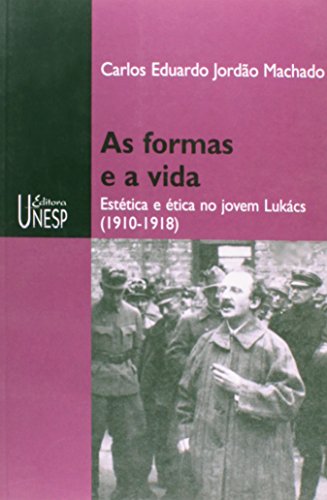 Stock image for As formas e a vida : esttica e tica no jovem Lukcs (1910-1918). for sale by Ventara SA
