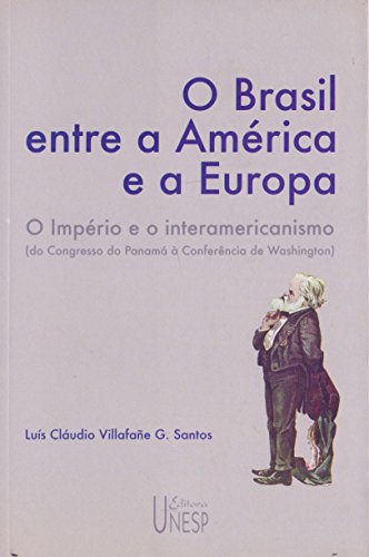 9788571395299: O Brasil entre a Amrica e a Europa: o Imprio e o interamericanismo (Portuguese Edition)