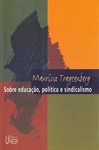 Stock image for Sobre educao, poltica e sindicalismo. -- ( Maurcio Tragtenberg ) for sale by Ventara SA