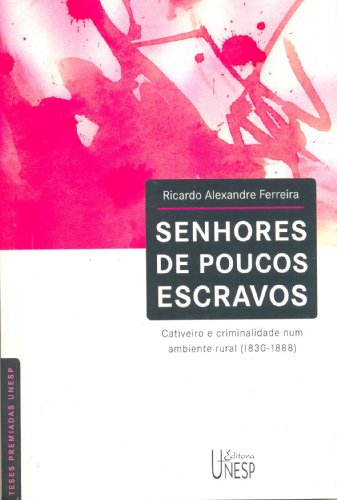Stock image for Senhores de poucos escravos: cativeiro e criminalidade numambiente rural (Portuguese Edition) for sale by GF Books, Inc.