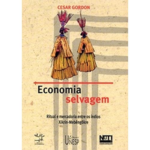 Stock image for Economia selvagem: ritual e mercadoria entre os ndios Xikrin-Mebngkre (Portuguese Edition) for sale by GF Books, Inc.