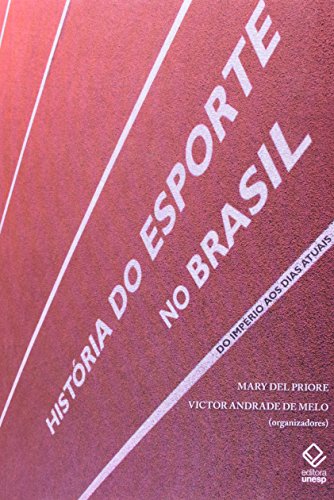 Stock image for Hist ria do esporte no Brasil: do Imp rio aos dias atuais (Portuguese Edition) for sale by West With The Night