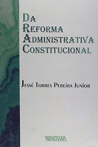 Stock image for livro da reforma administrativa constitucional jesse torres pereira junior 1999 for sale by LibreriaElcosteo