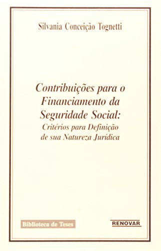 Stock image for Contribuies para o financiamento da seguridade social : critrios para definio de sua natureza jurdica. -- ( Biblioteca de teses ) for sale by Ventara SA