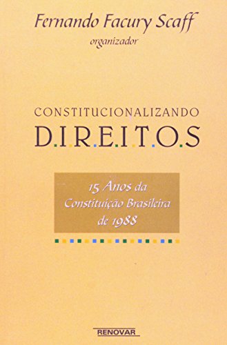 Stock image for Constitucionalizando Direitos: 15 Anos Da Constituic~ao Brasileira de 1988 for sale by dsmbooks