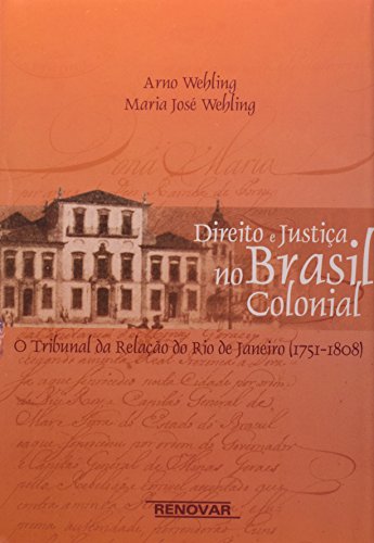 Stock image for Direito e Justia no Brasil Colonial: o Tribunal da Relao do Rio de Janeiro, 1751-1808 (Portuguese Edition) for sale by Livraria Ing