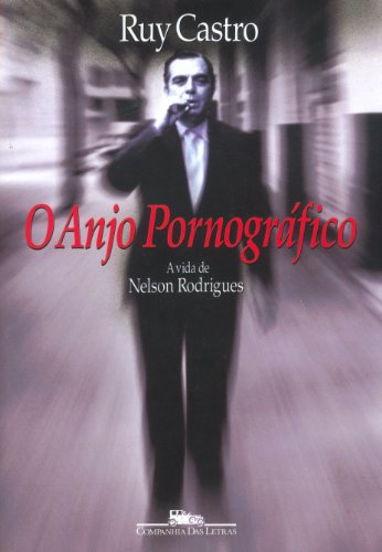 Stock image for O anjo pornografico: A vida de Nelson Rodrigues for sale by The Enigmatic Reader