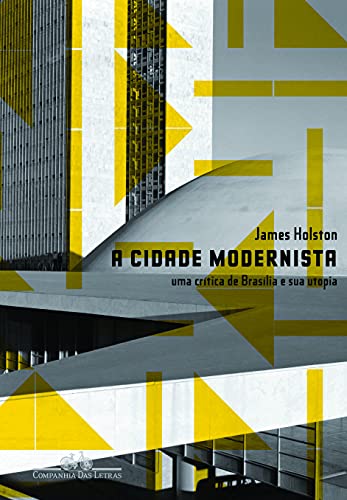 Imagen de archivo de livro a cidade moderna uma critica de brailia e sua utopia james holston 2010 a la venta por LibreriaElcosteo