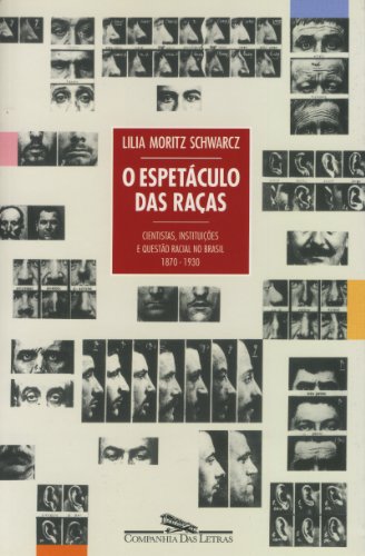 Beispielbild fr O espetculo das raas: cientistas, instituies e questo racial no Brasil, 1870-1930 (Portuguese Edition) zum Verkauf von Livraria Ing