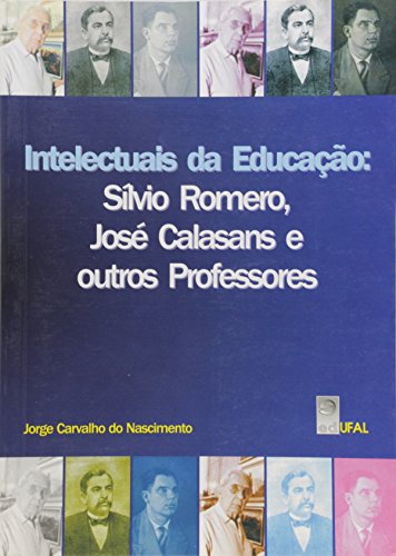 9788571773424: Intelectuais da educao : Slvio Romero, Jos Calasans e outros professores.