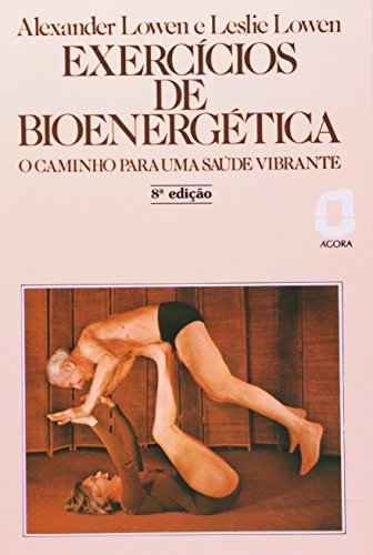 Stock image for _ livro exercicios de bioenergetica o caminho para uma saude vibrante alexander lowen e lesl for sale by LibreriaElcosteo