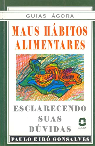 Maus Hábitos Alimentares. Esclarecendo Suas Dúvidas (Em Portuguese do Brasil) - Paulo Eiró Gonçalves