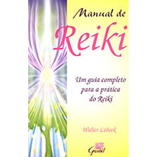 Manual De Reiki (Em Portuguese do Brasil) Introducao Basica e Metodos De Aplicacao Natural. Un Gu...