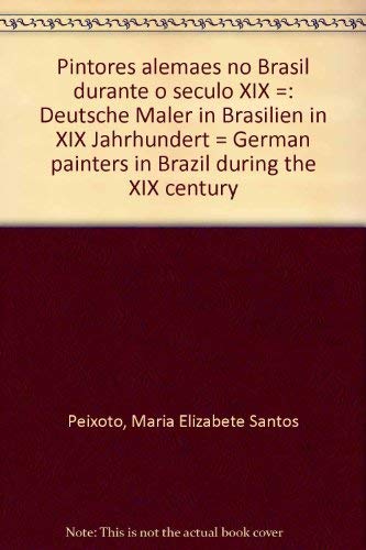 Stock image for Pintores alemaes no Brasil durante o seculo XIX =: Deutsche Maler in Brasilien in XIX Jahrhundert = German painters in Brazil during the XIX century for sale by Zubal-Books, Since 1961