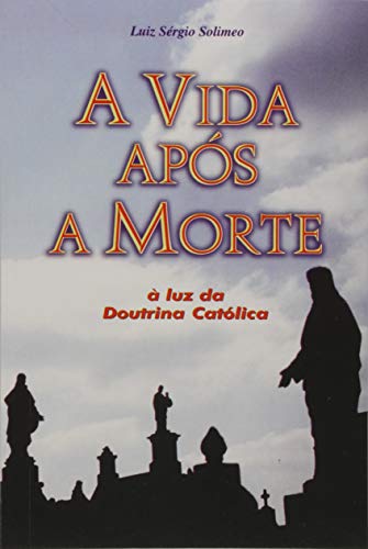 Stock image for _ a vida apos a morte luz da doutrina catolica for sale by LibreriaElcosteo