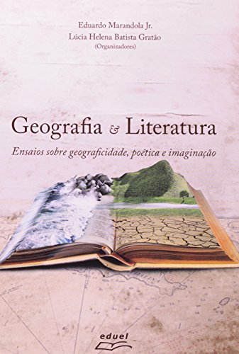 9788572165471: Geografia & Literatura: Ensaios Sobre Geograficidade, Poetica E Imaginacao