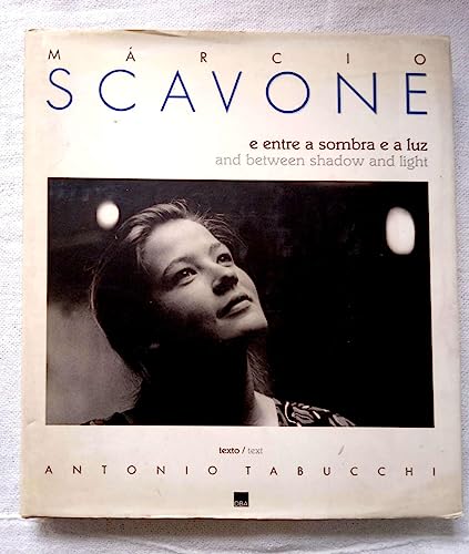 Scavone: E entre a sombra e a luz: And between shadow and light - Marcio Scavone / Antonio Tabucchi (text)