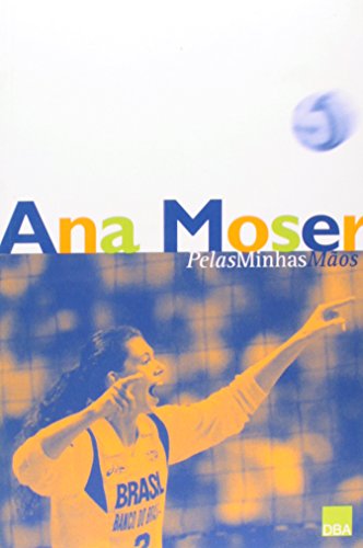 9788572342254: Ana Moser. Pelas Minhas Maos (Em Portuguese do Brasil)