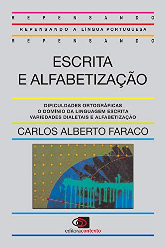 Escrita e AlfabetizaÃ§Ã£o (Em Portuguese do Brasil) - Carlos Alberto Faraco