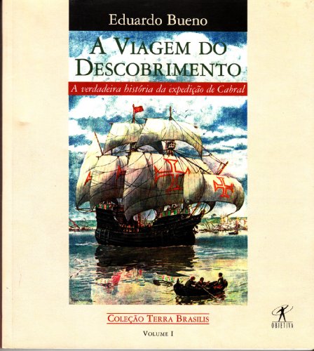 9788573022025: A viagem do descobrimento: A verdadeira histria da expedio de Cabral (Coleo Terra brasilis)