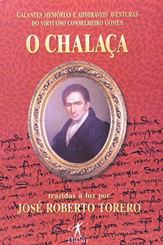 Beispielbild fr Chalaa (O) - galantes memrias e admirveis aventuras do virtuoso conselheiro Gomes zum Verkauf von Luckymatrix