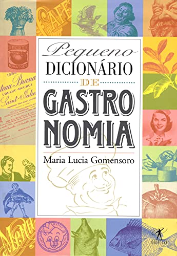 Pequeno Dicionario de Gastronomia - Maria Lucia Gomensoro