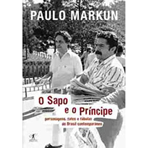 Stock image for O Sapo e o Principe: Personagens, Fatos e Fabulas do Brasil Contemporaneo for sale by Marbus Farm Books