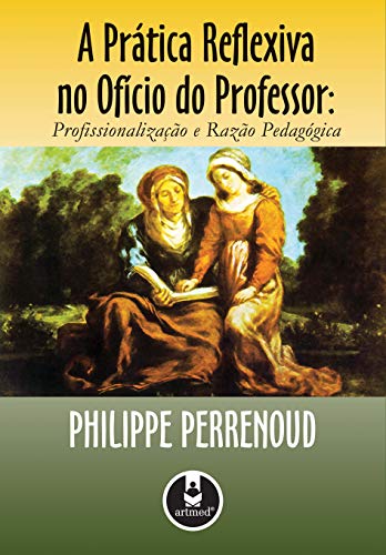 Stock image for livro pratica reflexiva no oficio de professor philippe oerrenoud 2002 for sale by LibreriaElcosteo