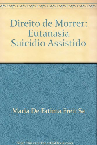 Stock image for Direito de Morrer: Eutanasia, Suicidio Assistido for sale by ThriftBooks-Dallas