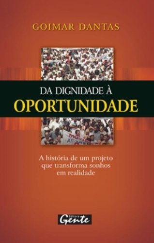 Beispielbild fr Da dignidade  oportunidade : a histria de um projeto que transforma sonhos em realidade. zum Verkauf von Ventara SA