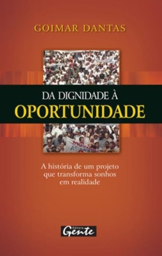 Imagen de archivo de Da dignidade  oportunidade : a histria de um projeto que transforma sonhos em realidade. a la venta por Ventara SA