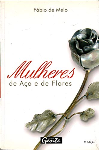 9788573126105: Mulheres de Aco e de Flores (Em Portugues do Brasil)