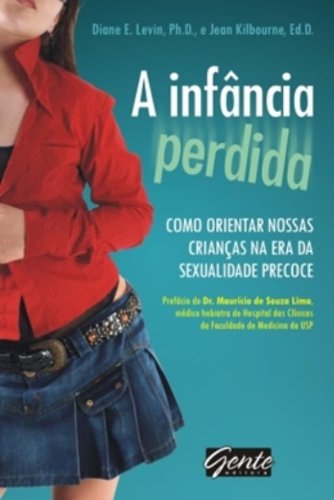 9788573126440: A Infancia Perdida. Como Orientar Nossas Crianas Na Era Da Sexualidade Precoce (Em Portuguese do Brasil)