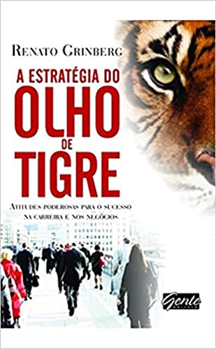 Stock image for A Estratgia do Olho de Tigre. Atitudes Poderosas Para o Sucesso na Carreira e nos Negcios (Em Portuguese do Brasil) for sale by medimops