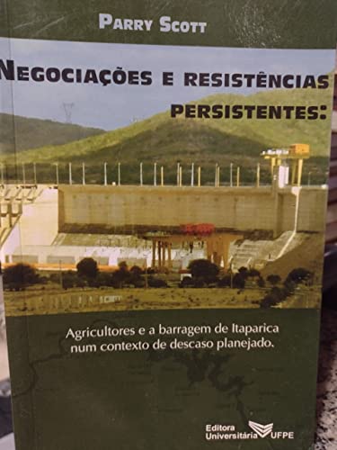Stock image for Negociaes e resistncias persistentes : agricultores e a barragem de Itaparica num contexto de descaso planejado. for sale by Ventara SA