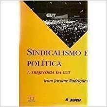 9788573200553: Sindicalismo e política: A trajetória da CUT (Pensieri) (Portuguese Edition)