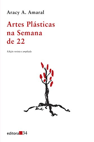 Artes Plásticas na Semana de 22 (Em Portuguese do Brasil) - Aracy A. Amaral