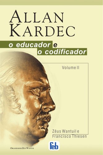 9788573283983: Allan Kardec, o Educador e o Codificador - Vol. II