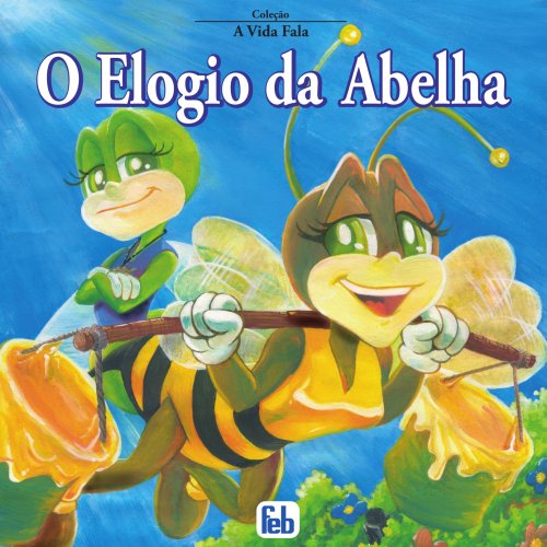Stock image for Elogio da Abelha (O) - (Coleção a Vida Fala) for sale by ThriftBooks-Dallas