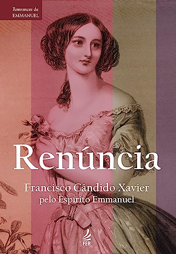 9788573287004: Renuncia (Portuguese Edition) by Francisco Candido Xavier (2013-06-01)